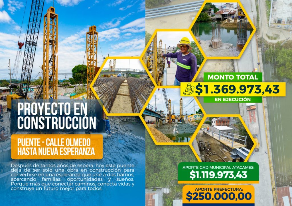 Construcción del puente entre la calle Olmedo y el barrio Nueva Esperanza. Monto total de 1.369.973,43 dólares: 1.119.973,43 aportados por el GAD Municipal de Atacames y 250.000,00 por la Prefectura. Obra en ejecución.